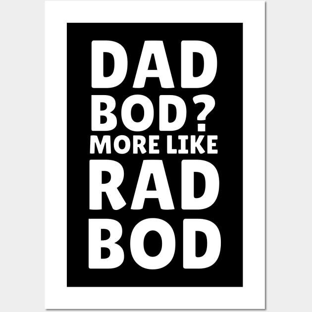 Dad Bod? More like Rad Bod Wall Art by Caregiverology